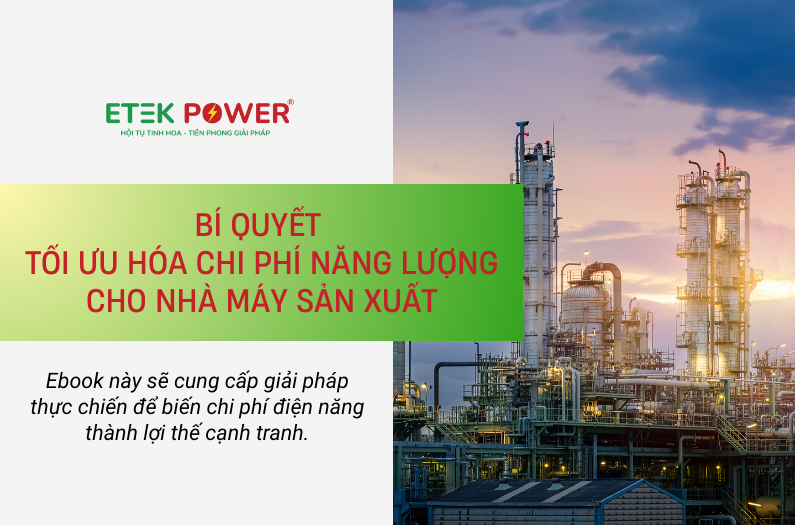 BÍ QUYẾT TỐI ƯU HÓA CHI PHÍ NĂNG LƯỢNG CHO NHÀ MÁY SẢN XUẤT